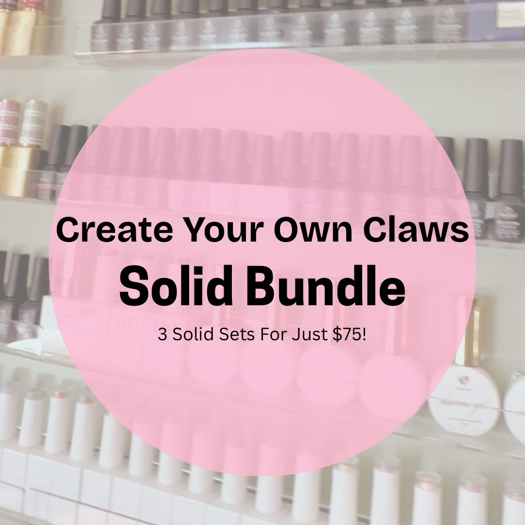 CREATE YOUR OWN CLAWS BUNDLE - 3 SOLID SETS